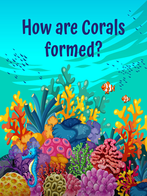 Title details for How are corals formed? by Curadio Media - Available